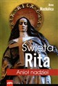 Święta Rita Anioł nadziei - Anna Machalica