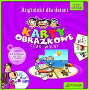 Angielski dla dzieci Karty obrazkowe Czas wolny dla dzieci od 6 lat. Książka + 104 ilustrowane karty + płyta CD