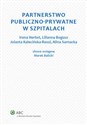 Partnerstwo publiczno-prywatne w szpitalach - Lilianna Bogusz, Irena Herbst, Jolanta Kalecińska-Rossi, Alina Sarnacka