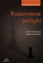 Rozumienie polityki Zarys metodologii nauki o polityce