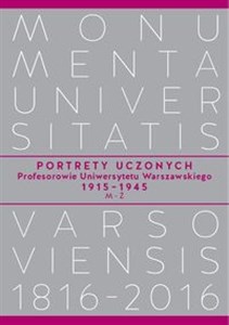 Portrety Uczonych Profesorowie Uniwersytetu Warszawskiego 1915−1945, M−Ż