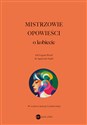 Mistrzowie opowieści O kobiecie - Clarice Lispector, Xi Xi, Chimamanda Ngozi-Adichie, Marguerite Yourcenar, Han Kang, Virginia Woolf, 