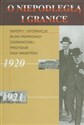 O niepodległą i granice Tom 3 Raporty i informacje Biura Propagandy Zagranicznej Prezydium Rady Ministrów 1920-1921