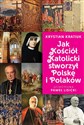 Jak Kościół Katolicki stworzył Polskę i Polaków - Krystian Kratiuk