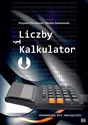 Liczby i kalkulator Matematyka dla nauczycieli - Tomasz Mostowski, Wacław Zawadowski