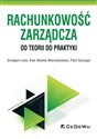 Rachunkowość zarządcza Od teorii do praktyki - Grzegorz Lew, Ewa Wanda Maruszewska, Piotr Szczypa