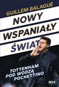 Nowy wspaniały świat Tottenham pod wodzą Pochettino - Guillem Balagué, Mauricio Pochettino