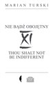 XI Nie bądź obojętny XI Thou shalt not be indifferent - Marian Turski