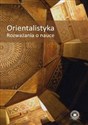 Orientalistyka. Rozważania o nauce