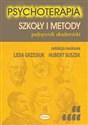 Psychoterapia Szkoły i metody Podręcznik akademicki - Lidia Grzesiuk (red.), Hubert Suszek (red.)