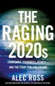 The Raging 2020s - Alec Ross