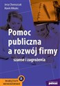 Pomoc publiczna a rozwój firmy Szanse i zagrożenia - Jerzy Choroszczak, Marek Mikulec