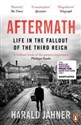 Aftermath Life in the Fallout of the Third Reich - Harald Jahner