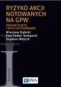 Ryzyko akcji notowanych na GPW Parametr beta i jego zastosowanie - Wiesław Dębski, Ewa Feder-Sempach, Szymon Wójcik