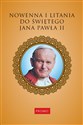 Nowenna i litania do świętego Jana Pawła II  - Opracowanie Zbiorowe