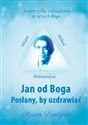 Jan od Boga Posłany, by uzdrawiać