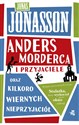 Anders morderca i przyjaciele oraz kilkoro wiernych nieprzyjaciół)