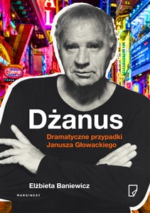 Dżanus Dramatyczne przypadki Janusza Głowackiego