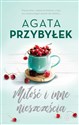 Miłość i inne nieszczęścia - Agata Przybyłek