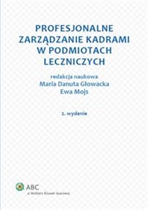 Profesjonalne zarządzanie kadrami w zakładach opieki zdrowotnej