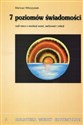 7 poziomów świadomości czyli rzecz o ewolucji uczuć, zachowań i relacji - Mariusz Włoczysiak