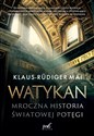 Watykan Mroczna historia światowej potęgi - Mai Klaus-Rudiger