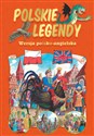 Polskie legendy wersja polsko -angielska - Opracowanie Zbiorowe