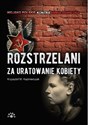 Rozstrzelani za uratowanie kobiety - Krzysztof M. Kaźmierczak