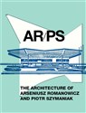AR/PS. The Architecture of A. Romanowicz.. - Opracowanie Zbiorowe