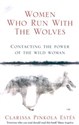 Women Who Run With The Wolves Contacting the Power of the Wild Woman - Clarissa Pinkola Estes