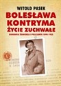 Bolesława Kontryma życie zuchwałe Biografia żołnierza i policjanta 1898-1953 - Witold Pasek