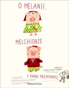 O Melanii Melchiorze i panu Przypadku