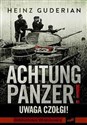 Achtung panzer! Uwaga czołgi - Heinz Guderian