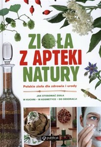 Zioła z apteki natury Polskie zioła dla zdrowia i urody
