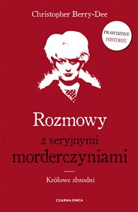 Rozmowy z seryjnymi morderczyniami Królowe zbrodni