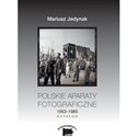 Polskie aparaty fotograficzne 1953-1985. KATALOG 1953-1985 Katalog