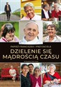 Dzielenie się mądrością czasu - Papież Franciszek