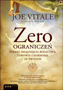 Zero ograniczeń Sekret osiągnięcia bogactwa, zdrowia i harmonii ze światem