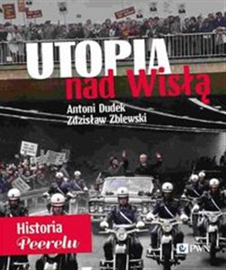 Utopia nad Wisłą Historia Peerelu 