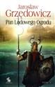 Pan Lodowego Ogrodu Tom 3 - Jarosław Grzędowicz