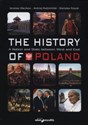 The history of Poland A National and State between West and East - Jarosław Kłaczkow, Andrzej Radzimiński, Stanisław Roszak