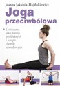Joga przeciwbólowa Ćwiczenia jako forma profilaktyki i terapii chorób zawodowych - Joanna Jakubik-Hajdukiewicz