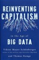 Reinventing Capitalism in the Age of Big Data - Viktor Mayer-Schonberger, Thomas Ramge