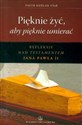 Pięknie żyć aby pięknie umierać Refleksje nad Testamentem Jana Pawła II