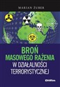 Broń masowego rażenia w działalności terrorystycznej - Marian Żuber