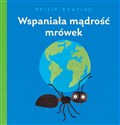 Wspaniała mądrość mrówek - Philip Bunting