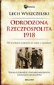 Odrodzona Rzeczpospolita 1918 Od powołania Legionów do wojen z sąsiadami
