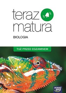 Teraz matura Biologia Tuż przed egzaminem