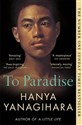 To Paradise  - Hanya Yanagihara