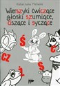 Wierszyki ćwiczące głoski szumiące, ciszące i syczące - Katarzyna Michalec